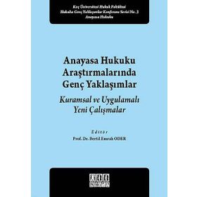 Anayasa Hukuku Araştırmalarında Genç Yaklaşımlar - Bertil Emrah Oder