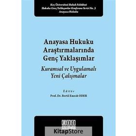 Anayasa Hukuku Araştırmalarında Genç Yaklaşımlar - Bertil Emrah Oder