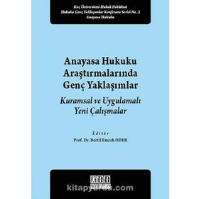 Anayasa Hukuku Araştırmalarında Genç Yaklaşımlar - Bertil Emrah Oder