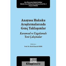 Anayasa Hukuku Araştırmalarında Genç Yaklaşımlar - Bertil Emrah Oder