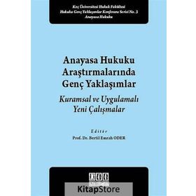 Anayasa Hukuku Araştırmalarında Genç Yaklaşımlar - Bertil Emrah Oder