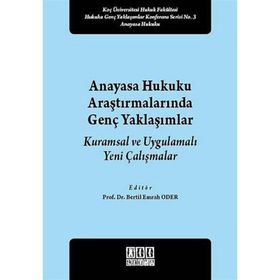 Anayasa Hukuku Araştırmalarında Genç Yaklaşımlar - Bertil Emrah Oder