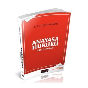 Anayasa Hukuku Genel Esaslar - Şükrü Karatepe