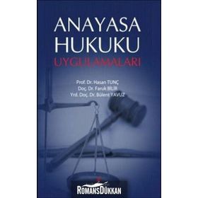ANAYASA HUKUKU UYGULAMALARI - HASAN TUNÇ;FARUK BILIR;BÜLENT YAVUZ