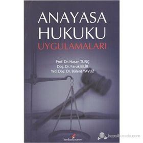 ANAYASA HUKUKU UYGULAMALARI - HASAN TUNÇ;FARUK BILIR;BÜLENT YAVUZ