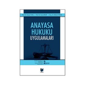 ANAYASA HUKUKU UYGULAMALARI - HASAN TUNÇ;FARUK BILIR;BÜLENT YAVUZ