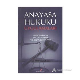 ANAYASA HUKUKU UYGULAMALARI - HASAN TUNÇ;FARUK BILIR;BÜLENT YAVUZ