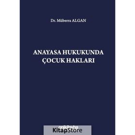 Anayasa Hukukunda Çocuk Hakları Dr. Müberra Algan