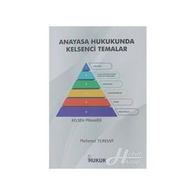 Anayasa Hukukunda Kelsenci Temalar - Mehmet Turhan