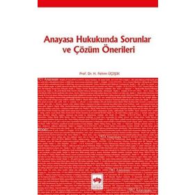 Anayasa Hukukunda Sorunlar Ve Çözüm Önerileri - hasan fehim ucisik