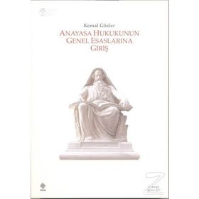 Anayasa Hukukunun Genel Esaslarına Giriş - Kemal Gözler