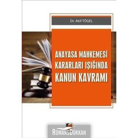 Anayasa Mahkemesi Kararları Işığında Kanun Kavramı Akif Tögel Adalet Yayınları