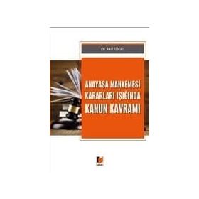 Anayasa Mahkemesi Kararları Işığında Kanun Kavramı Akif Tögel Adalet Yayınları