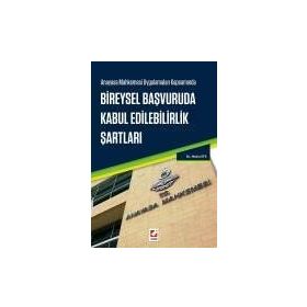 Anayasa Mahkemesi Uygulamaları Kapsamında Bireysel Başvuruda Kabul Edilebilirlik Şartları - Metin Efe