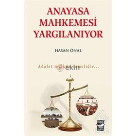 Anayasa Mahkemesi Yargılanıyor - Hasan Önal