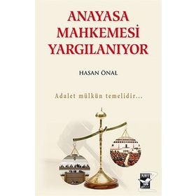 Anayasa Mahkemesi Yargılanıyor - Hasan Önal