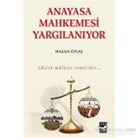 Anayasa Mahkemesi Yargılanıyor - Hasan Önal