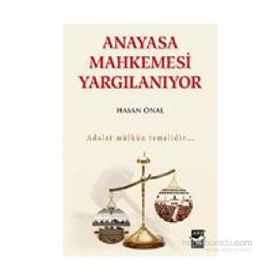 Anayasa Mahkemesi Yargılanıyor - Hasan Önal