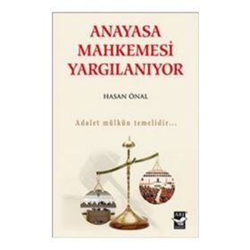 Anayasa Mahkemesi Yargılanıyor - Hasan Önal