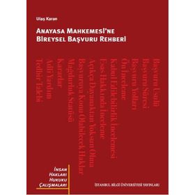 Anayasa Mahkemesi’ne Bireysel Başvuru Rehberi - Ulaş Karan
