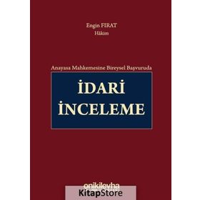 Anayasa Mahkemesine Bireysel Başvuruda İdari İnceleme - Engin Fırat