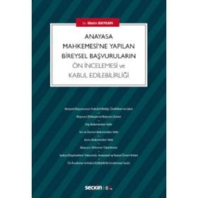 Anayasa Mahkemesi'ne Yapılan Bireysel Başvuruların Kabul Edilebilirlik Bakımından İncelenmesi - Mustafa Ermayası