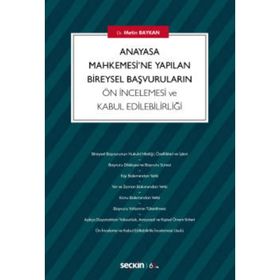 Anayasa Mahkemesi'ne Yapılan Bireysel Başvuruların Kabul Edilebilirlik Bakımından İncelenmesi - Mustafa Ermayası