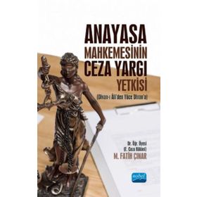 Anayasa Mahkemesinin Ceza Yargı Yetkisi - Nobel Yayınevi