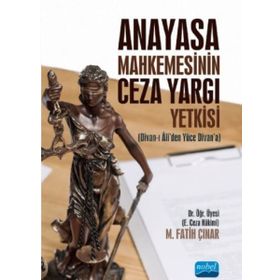 Anayasa Mahkemesinin Ceza Yargı Yetkisi - Nobel Yayınevi