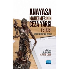 Anayasa Mahkemesinin Ceza Yargı Yetkisi - Nobel Yayınevi