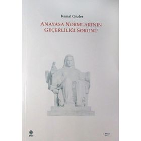 ANAYASA NORMLARININ GEÇERLİLİĞİ SORUNU - KEMAL GÖZLER