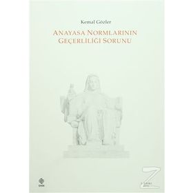 ANAYASA NORMLARININ GEÇERLİLİĞİ SORUNU - KEMAL GÖZLER
