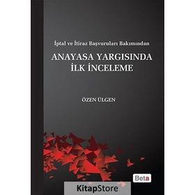 ANAYASA YARGISINDA İLK İNCELEME - ÖZEN ÜLGÜN