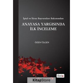 ANAYASA YARGISINDA İLK İNCELEME - ÖZEN ÜLGÜN