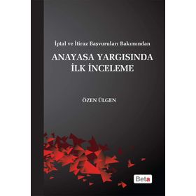 ANAYASA YARGISINDA İLK İNCELEME - ÖZEN ÜLGÜN
