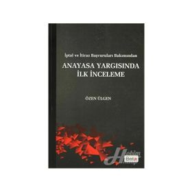 ANAYASA YARGISINDA İLK İNCELEME - ÖZEN ÜLGÜN