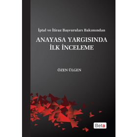 ANAYASA YARGISINDA İLK İNCELEME - ÖZEN ÜLGÜN