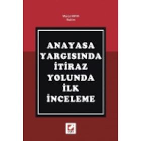 ANAYASA YARGISINDA İTİRAZ YOLUNDA İLK İNCELEME - MERAL KAYA