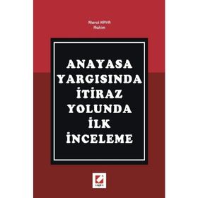 ANAYASA YARGISINDA İTİRAZ YOLUNDA İLK İNCELEME - MERAL KAYA
