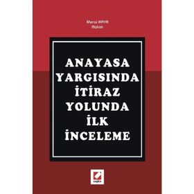 ANAYASA YARGISINDA İTİRAZ YOLUNDA İLK İNCELEME - MERAL KAYA