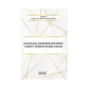 Anayasal Demokrasilerde Görev Süresi Sınırlaması - Astana Yayınları