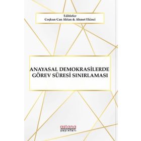 Anayasal Demokrasilerde Görev Süresi Sınırlaması - Astana Yayınları