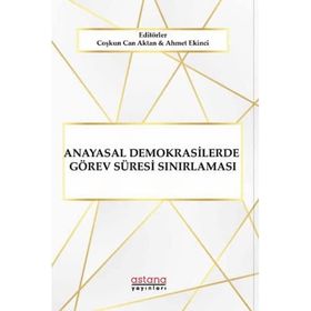 Anayasal Demokrasilerde Görev Süresi Sınırlaması - Astana Yayınları
