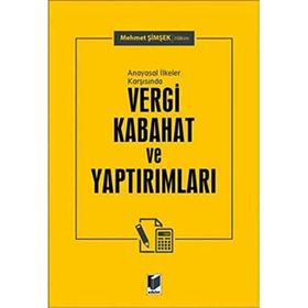Anayasal İlkeler Karşısında Vergi Kabahat ve Yaptırımları - Mehmet Şimşek
