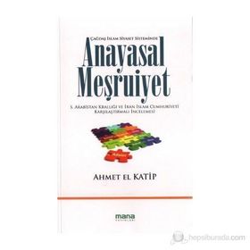 ANAYASAL MEŞRUIYET S.ARABISTAN KRALLIĞI VE İRAN İSLAM CUMHURIYETI KARŞILAŞTIRMALI İNCELEMESI - AHMET EL KATIP