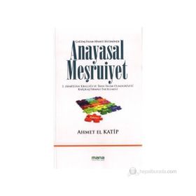 ANAYASAL MEŞRUIYET S.ARABISTAN KRALLIĞI VE İRAN İSLAM CUMHURIYETI KARŞILAŞTIRMALI İNCELEMESI - AHMET EL KATIP