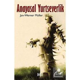 ANAYASAL YURTSEVERLIK - JAN-WERNER MÜLLER