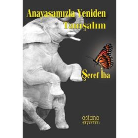 Anayasamızla Yeniden Tanışalım - Şeref İba