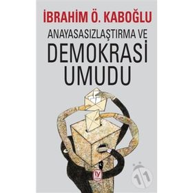 Anayasasızlaştırma ve Demokrasi Umudu - İbrahim Ö. Kaboğlu