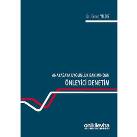 Anayasaya Uygunluk Bakımından Önleyici Denetim - Ceren Yıldız